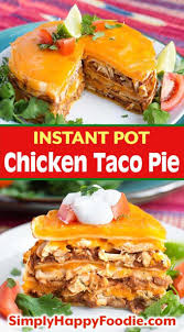 Instant Pot Chicken Taco Pie Instant Pot Recipes Chicken Instant Pot Recipes Easy Instant Pot Recipes
