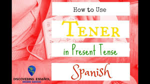 Verb Tener Conjugation Uses In Present Tense Spanish Youtube