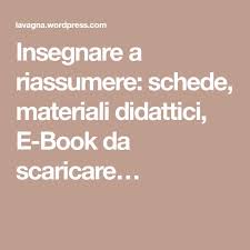 Insegnare A Riassumere Schede Materiali Didattici E Book Da Scaricare
