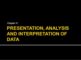 Presentation Analysis And Interpretation Of Data