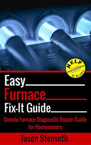 Easy Furnace Fix It Guide Simple Furnace Diagnostic Repair Guide For Homeowners Helpitbroke Com Easy Hvac Guides Book 1