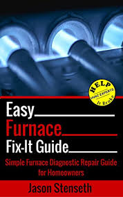 easy furnace fix it guide simple furnace diagnostic repair guide for homeowners helpitbroke com easy hvac guides book 1