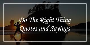 Remember not only to say the right thing in the right place, but far more difficult still, to leave unsaid the wrong thing at the tempting moment. 68 Always Do The Right Thing Quotes Dp Sayings