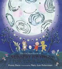 The theme of this sweet book is numbers and counting, and there are a surprising number of nursery rhymes that fit the bill. The Orchard Book Of Nursery Rhymes For Your Baby By Penny Dann