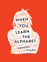 The english alphabet derives from the latin alphabet that is used in many languages around the world. When You Learn The Alphabet By Kendra Allen Goodreads