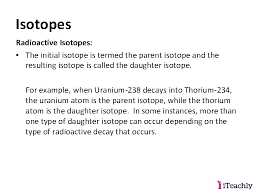 Archaeology, geologya method of dating archaeological or geological specimens by determining the. Definition Of Daughter Isotope