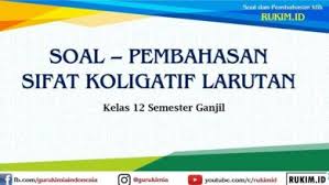Sifat koligatif larutan adalah sifat larutan yang hanya tergantung pada jumlah partikel zat terlarut dalam larutan dan tidak tergantung pada jenis zat terlarut. Download Kumpulan Soal Hots Kimia Kelas Xii Pdf Doc