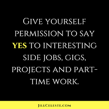 Should You Get A Side Gig Jill Celeste Marketing Coach Job Quotes Create Quotes Marketing Quotes