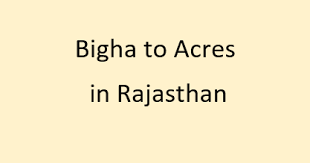 Click the calculate button to find that the area is.22 of an acre. Convert Bigha To Acres In Rajasthan Land Area Unit Converter