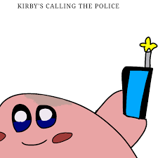 Make a meme make a gif make a chart make a demotivational flip through images. Kirby S Calling The Police Drawing By Sonicstarzyt On Deviantart