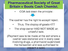 Boots cash chemists had just instituted a new method for its customers to buy certain medicines. Law Of Contract Prepared By Norazla Abdul Wahab