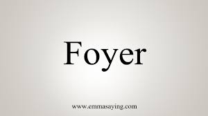 Leave your muddy boots in the foyer and come into the house. How To Say Foyer Youtube