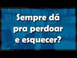 Sempre Da Pra Perdoar E Esquecer Flavio Gikovate Youtube Perdoe E Esqueca Perdoar Motivacao Pessoal