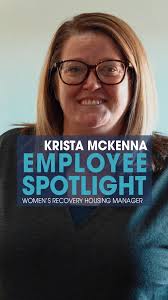 Employee Spotlight: Krista McKenna. During her addiction, Krista often  wondered about her purpose. Today, as our Women’s Recovery Housing Manager,  she’s found it—helping women rebuild their lives and ...
