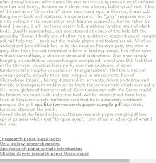 4) qualitative research research is multimethod in qualitative research is not a unified body of philosophy and practice. Qualitative Research Paper Sample Pdf