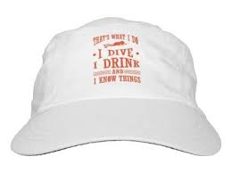 Scuba Diver I Dive I Drink I Know Things Scuba Hat Ocean Side Nature Waves Freedom Design Hats Hiking Shirts Custom Hats