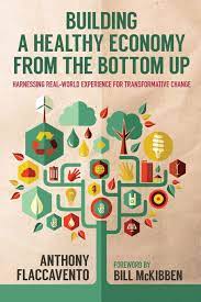 Trickle down failed for aiding patronage and cronyism, breeding cartels and monopolies that benefited few, ruto argued. Building A Healthy Economy From The Bottom Up Harnessing Real World Experience For Transformative Change Culture Of The Land Amazon De Flaccavento Anthony Fremdsprachige Bucher