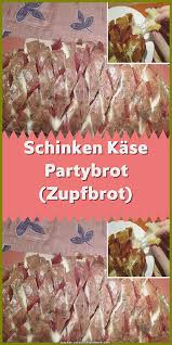 Die Besten Schinken Kase Partybrot Zupfbrot Partybrot Schinken Zupfbrot Eine Lustige Sache Ein Partybrot Mit Sc Zupfbrot Partybrot Schinken