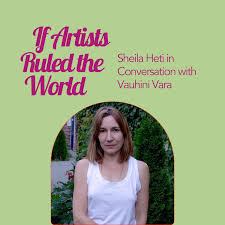 Announcing If Artists Ruled the World: Sheila Heti in Conversation ...