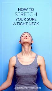 How To Stretch Your Sore And Tight Neck Laura Regna Fitness In 2020 Neck Exercises Tight Neck Sore Neck And Shoulders