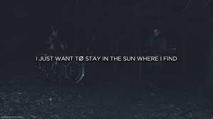 I Just Wanna Stay In The Sun Where I Find Https Encrypted Tbn0 Gstatic Com Images Q Tbn 3aand9gcrlabwws2ndlz7549ldwujgzfhbqnapqwno5w Usqp Cau