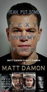 Matthew paige damon is an american actor, producer, and screenwriter. Matt Damon Movie Posters Matt Damon Matt Damon Movies Funny Pictures