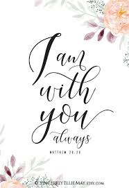 Matthew 28 20 I Am With You Always Christian Wall Decor Gifts Scripture Verse Art Printable Easy To Download And Print 40146 Scripture Verse Art Scripture Verses Bible Quotes