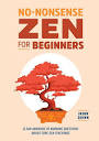 No-Nonsense Zen for Beginners: Clear Answers to Burning Questions ...