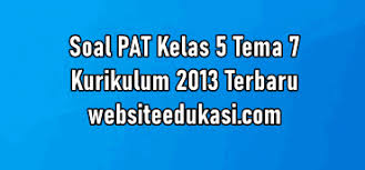 Kunci jawaban tematik kelas 5 tema 4. Soal Pat Kelas 5 Tema 7 Dan Kunci Jawaban Tahun 2021 Websiteedukasi Com