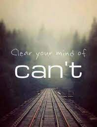 Clear Your Mind Of Can T You Can Do It Quotes Motivational Quotes Words