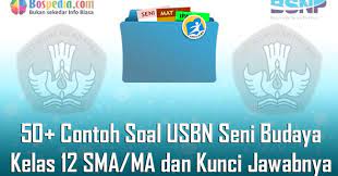 Soal usbn seni budaya smp 2018 dan jawabannya. Lengkap 50 Contoh Soal Usbn Seni Budaya Kelas 12 Sma Ma Dan Kunci Jawabnya Terbaru Bospedia