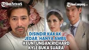 Disindir Kakak Jedar Hanya Ambil Keuntungan, Richard Kyle Bereaksi: Cinta  Saya Tulus