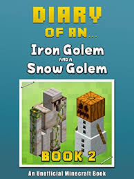 How do i make more iron golems? Diary Of An Iron Golem And A Snow Golem Book 2 An Unofficial Minecraft Book Crafty Tales 53 Kindle Edition By Crafty Nichole Children Kindle Ebooks Amazon Com
