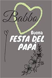 Per la festa del papà possiamo proporre delle schede di pregrafismo. Babbo Buona Festa Del Papa Taccuino Rivista Diaria Un Regalo Per Mio Padre 6x9 Inches 100 Lined Pages A5 Alta Qualita Copertina Opaca Italian Edition Gifts Best Family 9798652475666 Amazon Com Books