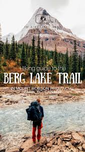 Hiking Guide To The Berg Lake Trail Hiking Guide Hiking Trip West Coast Trail