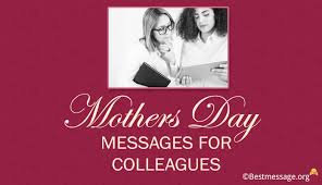Best Happy Mothers Day Wishes Messages For Colleagues
