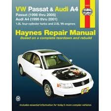 Vw Passat Audi A4 Passat 1998 Thru 2005 Audi A4 1996 Thru 2001 1 8l 4 Cylinder Turbo And 2 8l V6 Engines Automotive Repair Man Vw Passat Audi A4 Audi