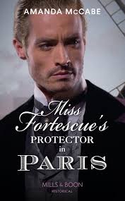Miss Fortescue's Protector In Paris (Mills & Boon Historical) (Debutantes  in Paris, Book 3) ebook by Amanda McCabe