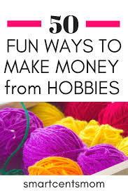 What are good hobbies to make money. Money Making Crafts And Hobbies That Make Money Smartcentsmom