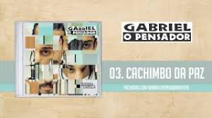 Gabriel O Pensador Cachimbo Da Paz Youtube
