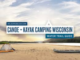 Family camping 45minutes north of millwaukee Canoe And Kayak Camping Wisconsin Water Trail Guide Miles Paddled