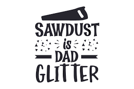 Here are some free downloadable.svg,.studio files and printables i've created for use with the silhouette and other die cut machines. Sawdust Is Dad Glitter Svg Cut File By Creative Fabrica Crafts Creative Fabrica