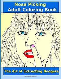 Home coloring pages learning body parts nose. Nose Picking Adult Coloring Book The Art Of Extracting Boogers Coloring Book For Adults Relaxation Easy And Fun Coloring Pages Coloring Books Datavibes 9798612736165 Amazon Com Books