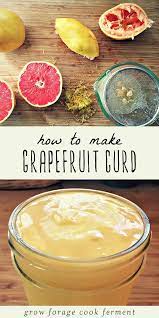 How To Make Grapefruit Curd Recipe Grapefruit Recipes Curd Recipe Grapefruit Curd