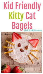 Easy Kid Friendly Kitty Cat Bagels My 3 Little Kittens Recipe Kids Snack Food Cat Snacks Little Kittens