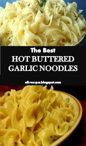 Best Dish And Food Hot Buttered Garlic Noodles Pasta Side Dishes Best Pasta Recipes Buttered Noodles Recipe