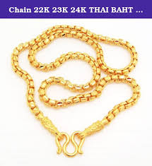 Chain 22k 23k 24k Thai Baht Gold Gp Necklace 20 44 Grams Jewelry Thai Gold Jewelry Designs Description All Gold P Gold Chains For Men White Gold Jewelry Gold