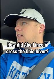 How did Abe Lincoln cross the Ohio River? Did he “honestly” cross it....