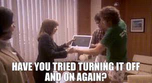 YARN | Have you tried turning it off and on again? | The IT Crowd (2006) -  S02E06 Men Without Women | Video clips by quotes | 6644055c | 紗