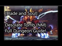 Make sure to watch this before your first run! Blade And Soul Desolate Tomb Nm Full Dungeon Guide In 6 Minutes Youtube